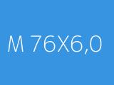 M 76X6,0